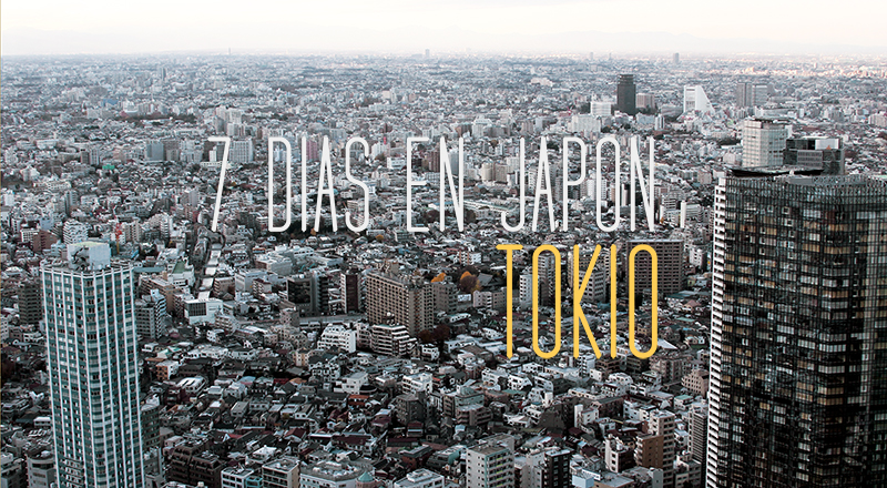 7 dias en Japón Tokio blog 800p